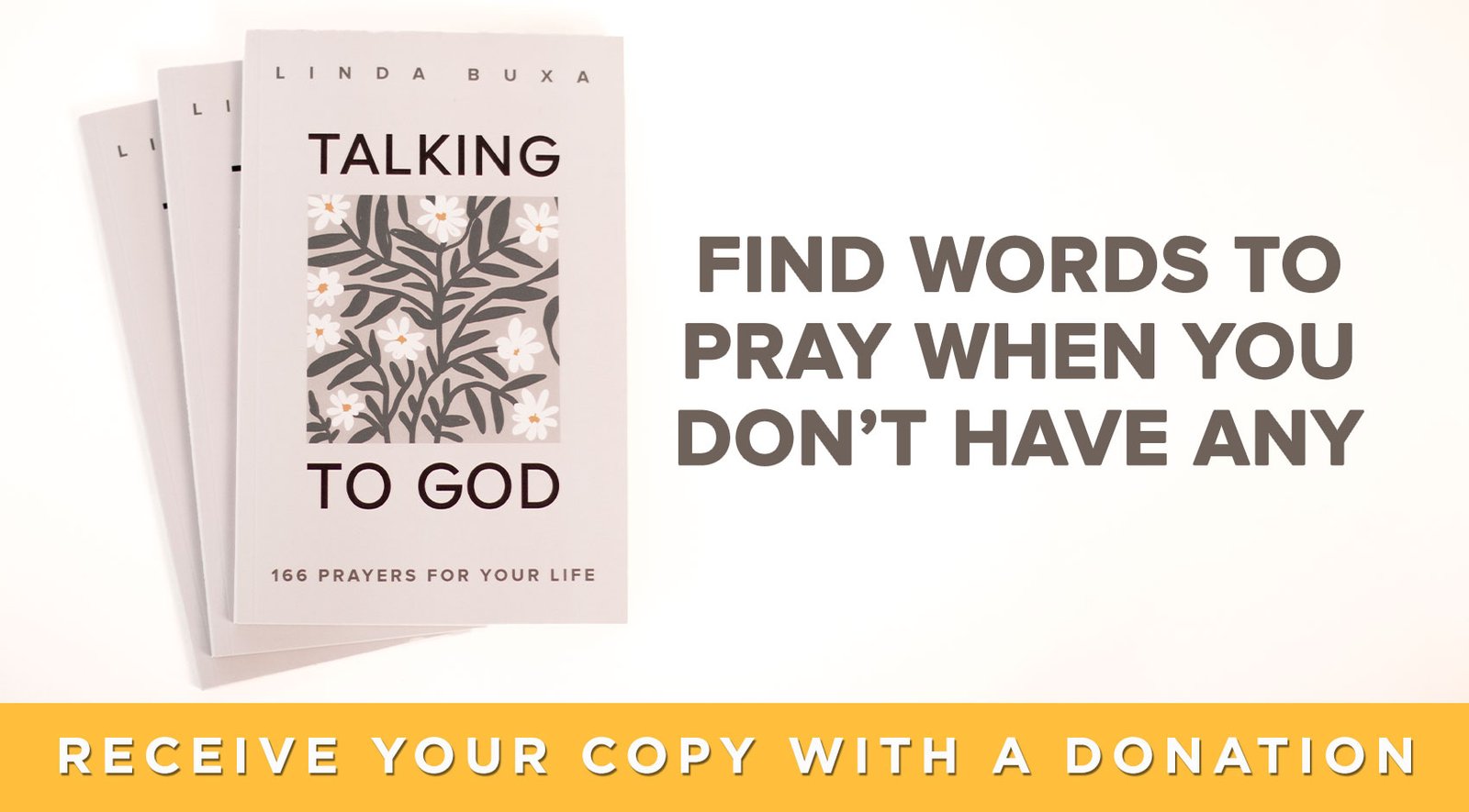 Talking to God. 166 prayers for your life — Find words to pray when you don’t have any — Receive your copy with a donation